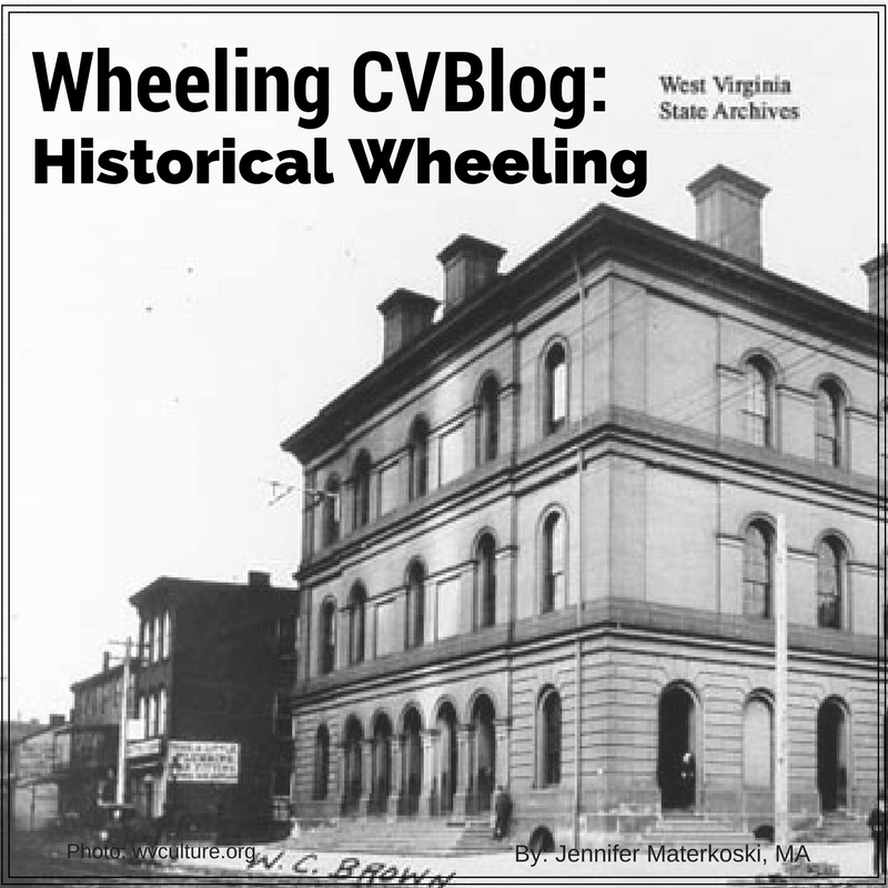 Historical Wheeling-Do you know the Friendly City’s History?
